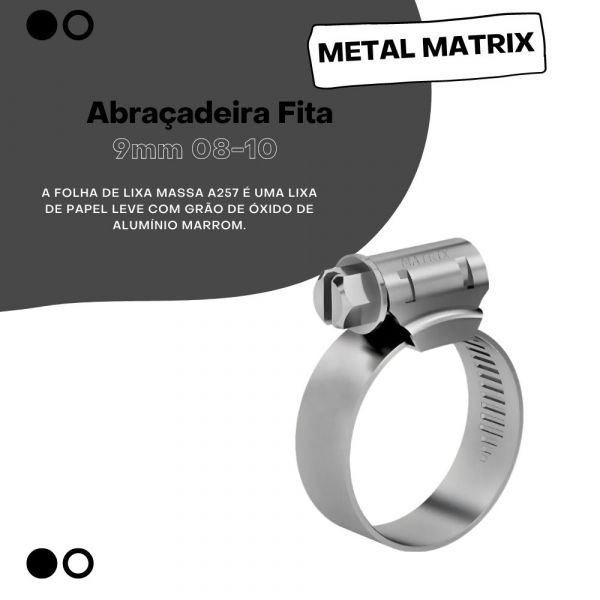 Abraçadeira Fita 9mm 08-10 Metal Matrix