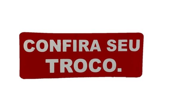 Placa de Sinalização 19 X 7 Com Confira Seu Troco 
